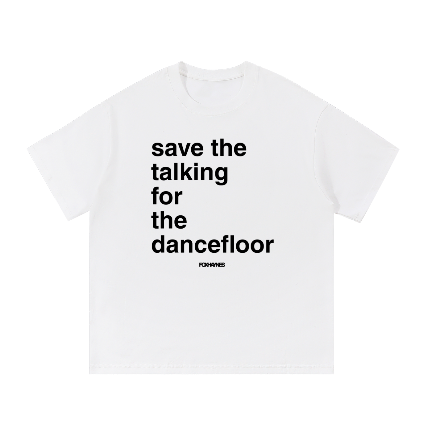 save the talking for the dancefloor Tee